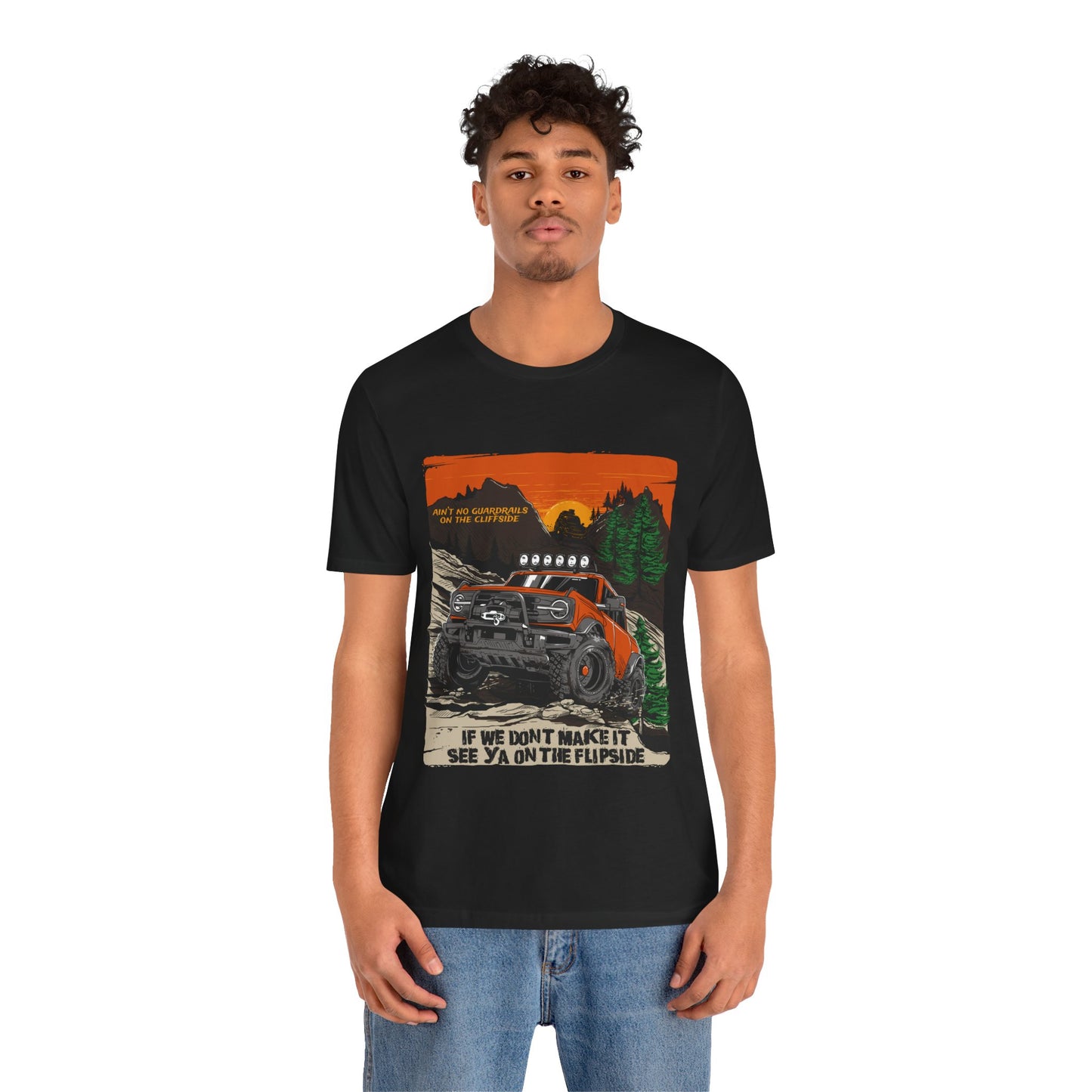Ain't No Guardrails On The Cliffside - Unisex T-shirt