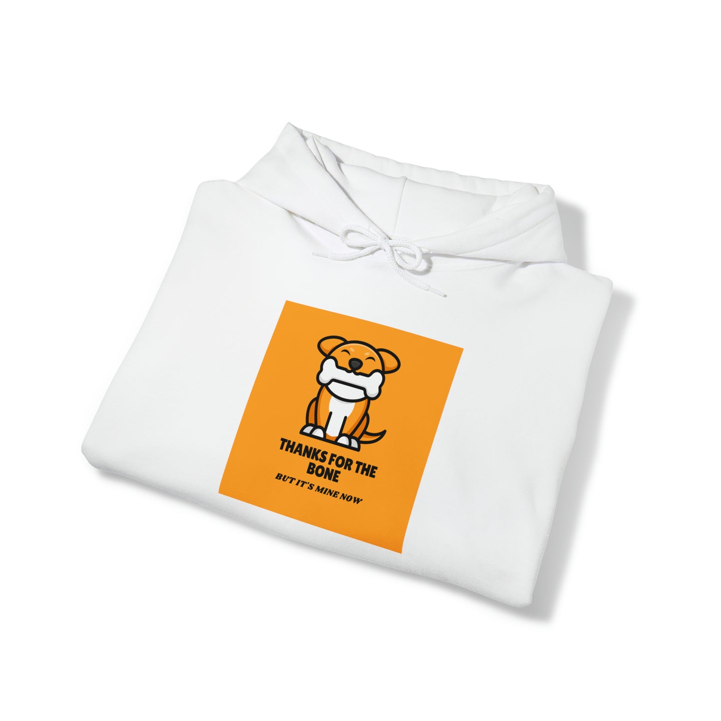 Thanks For The Bone But It's Mine Now - Heavy Blend™ Hooded Sweatshirt