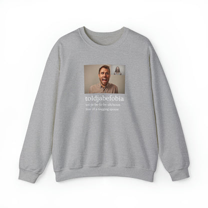 Toldjabefobia-Fear Of A Nagging Spouse - Heavy Blend™ Crewneck Sweatshirt
