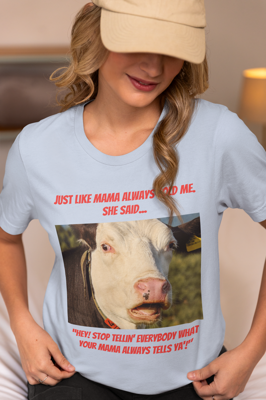 Just Like Mama Always Told Me - Unisex Jersey Short Sleeve Tee
