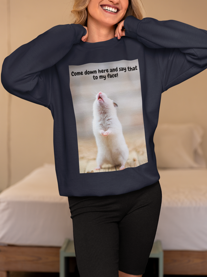 Come Down Here And Say That To My Face! - Heavy Blend™ Crewneck Sweatshirt