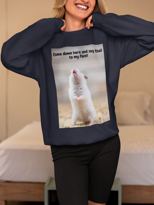 Come Down Here And Say That To My Face! - Heavy Blend™ Crewneck Sweatshirt